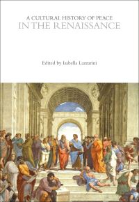 Book Cover for A Cultural History of Peace in the Renaissance by Professor Isabella Lazzarini