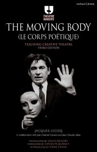 Book Cover for The Moving Body (Le Corps Poétique) by Jacques Lecoq, JeanGabriel Carasso, JeanClaude Lallias