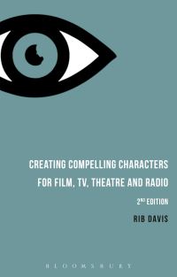Book Cover for Creating Compelling Characters for Film, TV, Theatre and Radio by Rib Davis