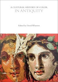 Book Cover for A Cultural History of Color in Antiquity by David Wharton, Carole P Biggam, Kirsten Wolf