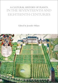 Book Cover for A Cultural History of Plants in the Seventeenth and Eighteenth Centuries by Jennifer Dawn Milam