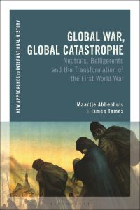 Book Cover for Global War, Global Catastrophe by Maartje Abbenhuis, Ismee Tames