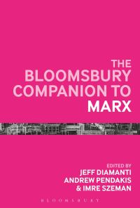 Book Cover for The Bloomsbury Companion to Marx by Jeff Diamanti, Andrew Pendakis, Imre Szeman
