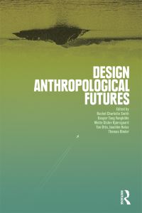 Book Cover for Design Anthropological Futures by Rachel Charlotte Smith