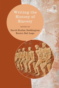 Book Cover for Writing the History of Slavery by David Stefan Doddington, Enrico Dal Lago