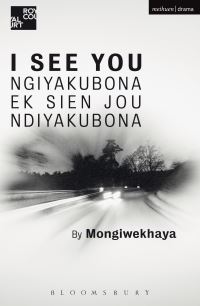 Book Cover for I See You by Mongiwekhaya, Royal Court Theatre, South Africa Market Theatre Johannesburg