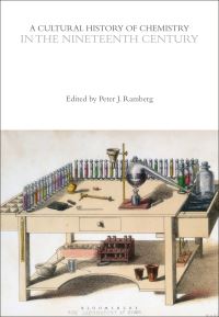 Book Cover for A Cultural History of Chemistry in the Nineteenth Century by Peter J Ramberg, Professor Alan Rocke,  Peter J T Morris