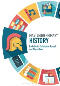 Book Cover for Mastering Primary History by Karin Doull, Christopher Russell, Alison Hales