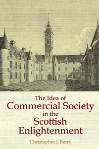 Book Cover for The Idea of Commercial Society in the Scottish Enlightenment by Christopher J Berry
