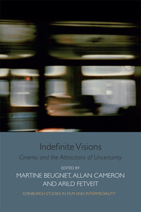 Book Cover for Indefinite Visions by Martine Beugnet, Allan Cameron, Arild Fetveit