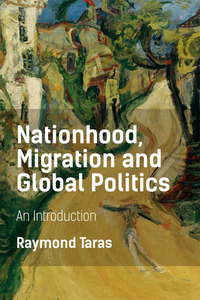 Book Cover for Nationhood, Migration and Global Politics by Ray Taras