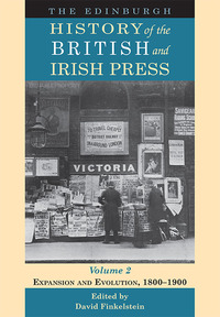 Book Cover for The Edinburgh History of the British and Irish Press. Volume 2 Expansion and Evolution, 1800-1900 by David Finkelstein