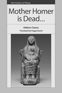 Book Cover for Mother Homer Is Dead by Hélène Cixous