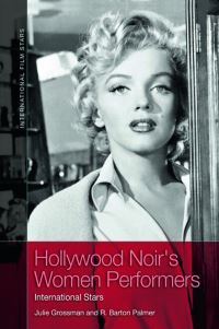 Book Cover for Hollywood Noir's Women Performers by Julie Grossman, R Barton Palmer
