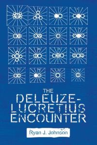 Book Cover for The Deleuze-Lucretius Encounter by Ryan J Johnson