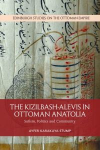 Book Cover for The Kizilbash-Alevis in Ottoman Anatolia by Ayfer KarakayaStump