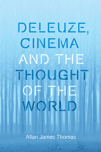 Book Cover for Deleuze, Cinema and the Thought of the World by Allan Thomas