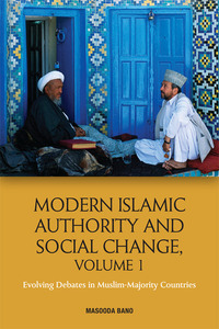 Book Cover for Modern Islamic Authority and Social Change. Volume 1 Evolving Debates in Muslim Majority Countries by Masooda Bano