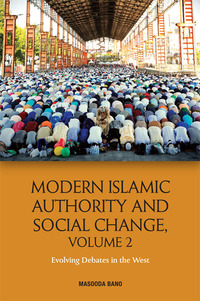 Book Cover for Modern Islamic Authority and Social Change. Volume 2 Evolving Debates in the West by Masooda Bano