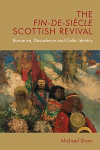 Book Cover for The Fin-De-Siècle Scottish Revival by Michael Shaw