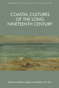 Book Cover for Coastal Cultures of the Long Nineteenth Century by Matthew Ingleby, Matthew P M Kerr