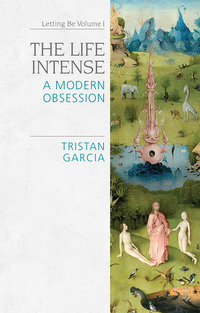 Book Cover for The Life Intense by Tristan Garcia