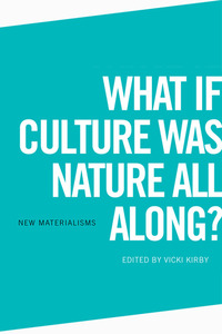 Book Cover for What If Culture Was Nature All Along? by Vicki Kirby