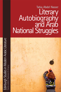 Book Cover for Literary Autobiography and Arab National Struggles by Tahia Khaled Abdel Nasser