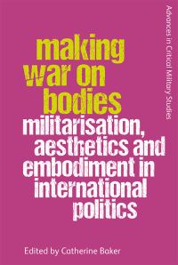 Book Cover for Making War on Bodies by Catherine Baker