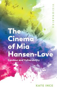 Book Cover for The Cinema of Mia Hansen-L¢ve by Kate Ince
