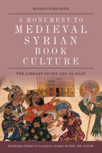 Book Cover for A Monument to Medieval Syrian Book Culture by Konrad Hirschler