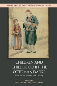 Book Cover for Children and Childhood in the Ottoman Empire by Gülay Ylmaz, Fruma Zachs