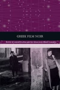 Book Cover for Greek Film Noir by Anna Poupou, Nikitas Fessas, Maria Chalkou