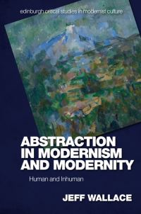 Book Cover for Abstraction in Modernism and Modernity by Jeff Wallace