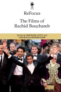 Book Cover for The Films of Rachid Bouchareb by Michael Gott, Leslie Kealhofer-Kemp