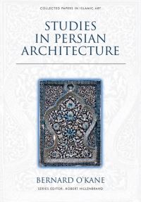 Book Cover for Studies in Persian Architecture by Bernard OKane