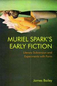 Book Cover for Muriel Spark's Early Fiction by James Bailey