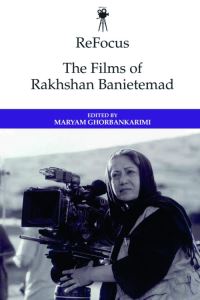 Book Cover for The Films of Rakhshan Banietemad by Maryam Ghorbankarimi