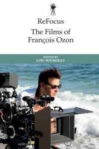 Book Cover for The Films of François Ozon by Loïc Bourdeau