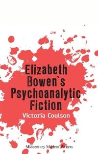 Book Cover for Elizabeth Bowen's Psychoanalytic Fiction by Victoria Coulson