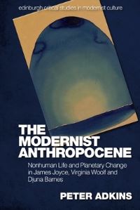 Book Cover for The Modernist Anthropocene by Peter Adkins