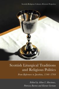 Book Cover for Scottish Liturgical Traditions and Religious Politics by Allan I Macinnes, Patricia Barton, Kieran German
