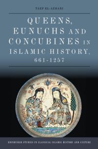 Book Cover for Queens, Eunuchs and Concubines in Islamic History, 661-1257 by Taef Kamal ElAzhari