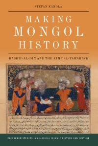 Book Cover for Making Mongol History by Stefan T Kamola