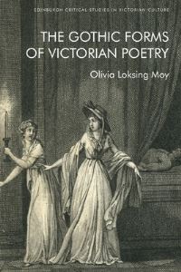 Book Cover for The Gothic Forms of Victorian Poetry by Olivia Loksing Moy