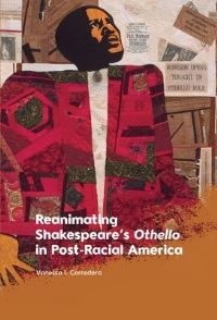 Book Cover for Reanimating Shakespeare's Othello in Post-Racial America by Vanessa I Corredera