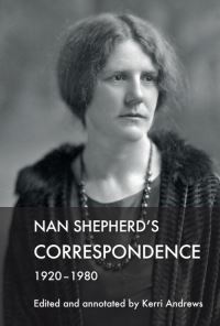 Book Cover for Nan Shepherd's Correspondence, 1920-80 by Nan Shepherd
