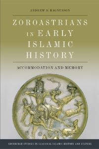 Book Cover for Zoroastrians in Early Islamic History by Andrew David Magnusson