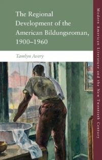 Book Cover for The Regional Development of the American Bildungsroman, 1900-1960 by Tamlyn Avery