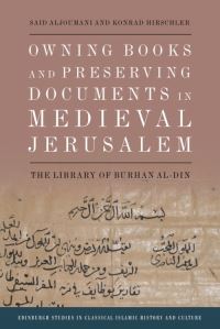 Book Cover for Owning Books and Preserving Documents in Medieval Jerusalem by Said Damin Jumani, Konrad Hirschler